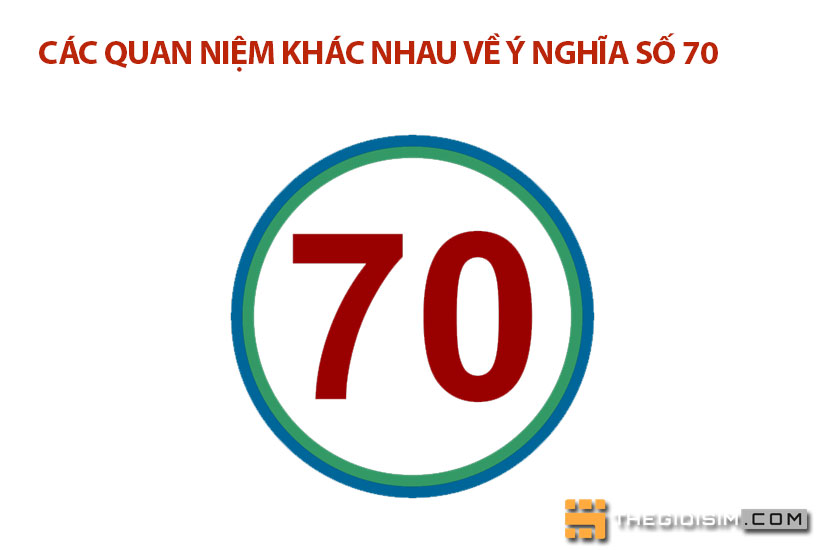 Các quan niệm khác nhau về ý nghĩa số 70