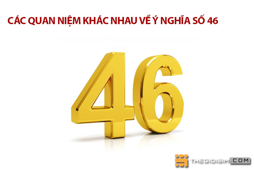 Các quan niệm khác nhau về ý nghĩa số 46