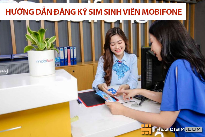 Hướng dẫn đăng ký sim sinh viên Mobifone với nhiều ưu đãi