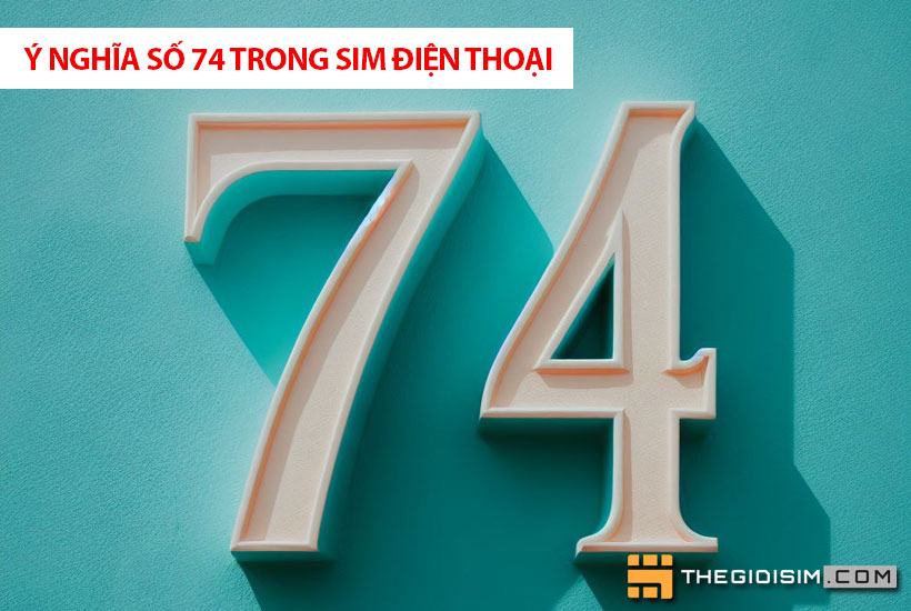 Các quan niệm khác nhau về ý nghĩa số 74