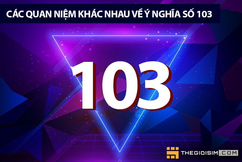 Các quan niệm khác nhau về ý nghĩa số 103