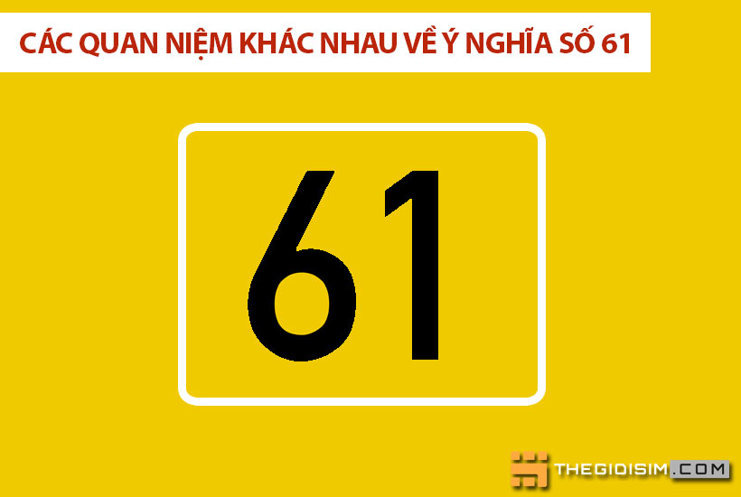 Các quan niệm khác nhau về ý nghĩa số 61