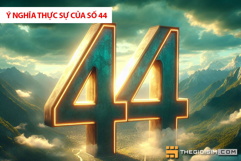 Số 44 có đang bị hiểu lầm? Các quan niệm khác nhau về ý nghĩa cặp số 44?
