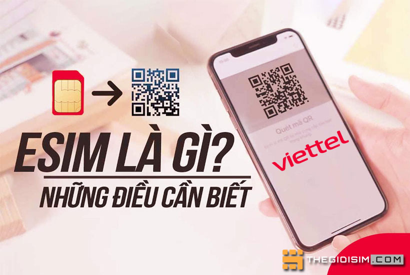 eSIM Viettel là gì? Có nên dùng esim Viettel