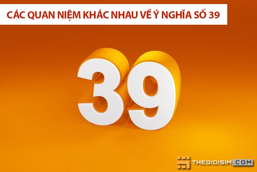 Các quan niệm khác nhau về ý nghĩa số 39