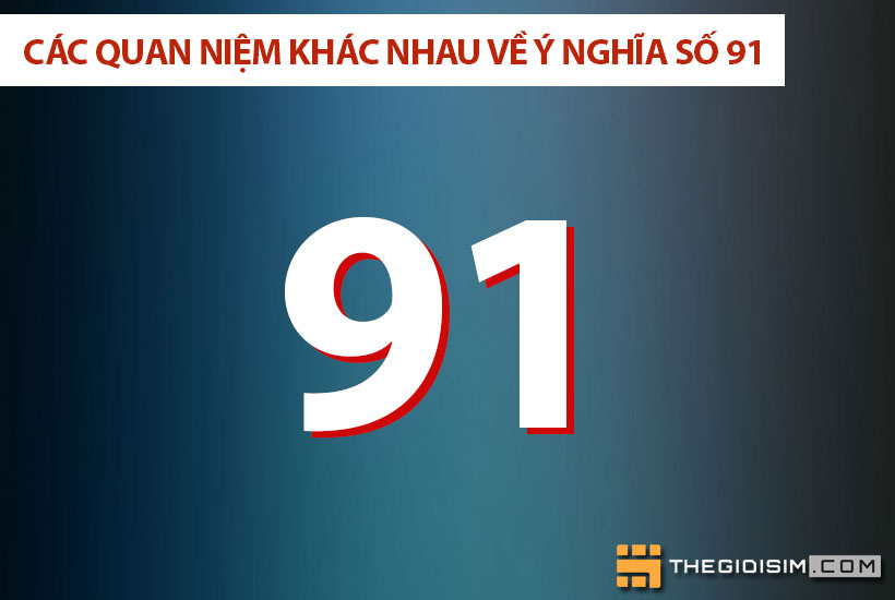 Các quan niệm khác nhau về ý nghĩa số 91