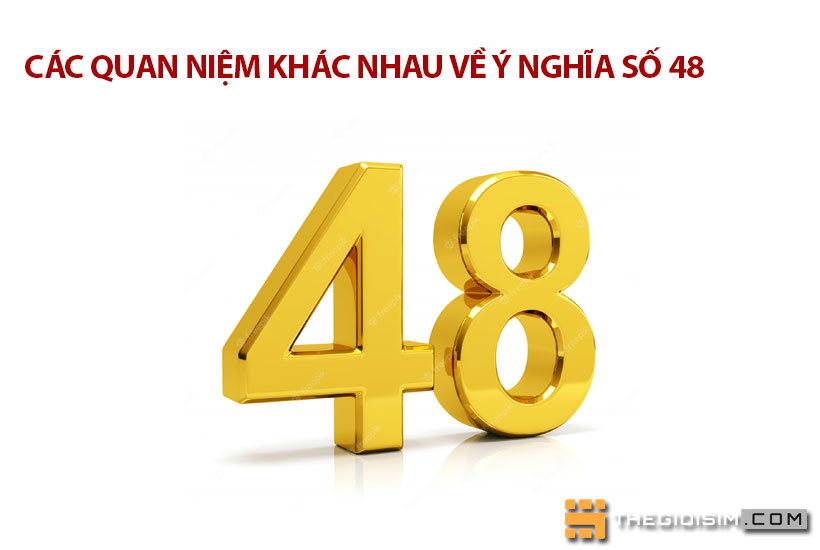 Các quan niệm khác nhau về ý nghĩa số 48