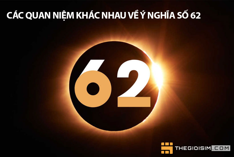 Các quan niệm khác nhau về ý nghĩa số 62