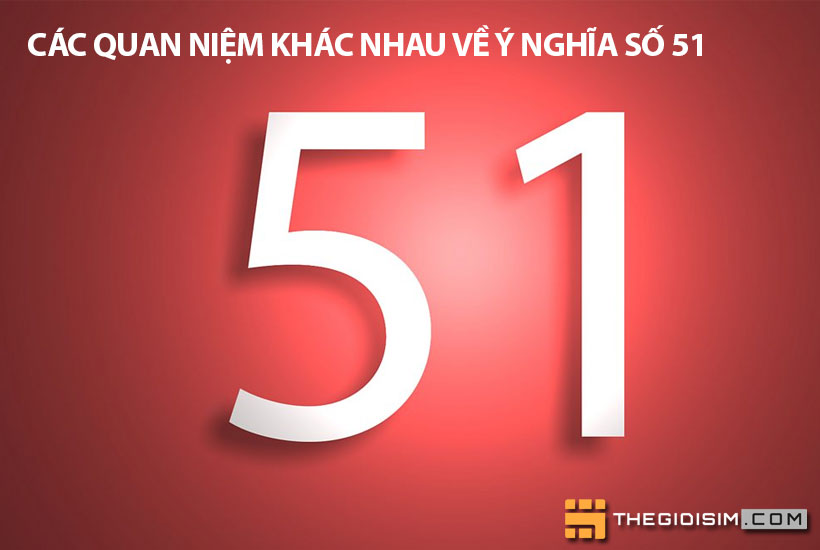 Các quan niệm khác nhau về ý nghĩa số 51