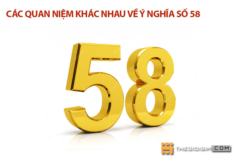 Các quan niệm khác nhau về ý nghĩa số 58