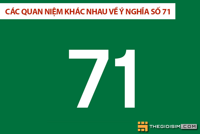 Các quan niệm khác nhau về ý nghĩa số 71