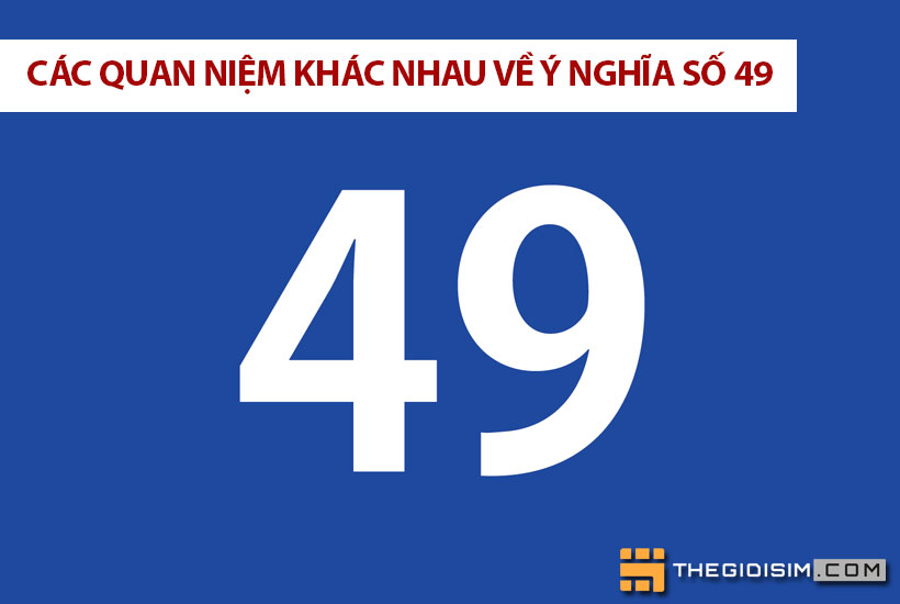 Các quan niệm khác nhau về ý nghĩa số 49
