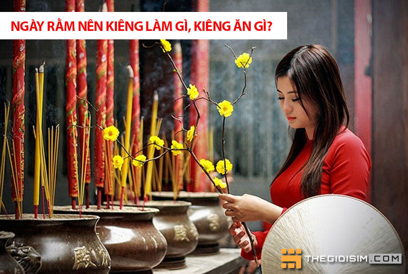 Ngày rằm nên kiêng làm gì, kiêng ăn gì?