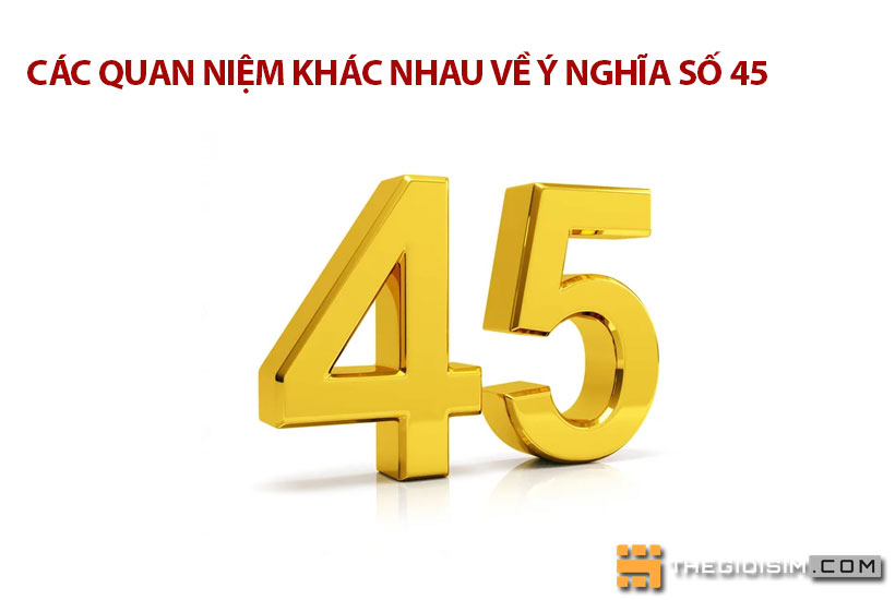 Các quan niệm khác nhau về ý nghĩa số 45