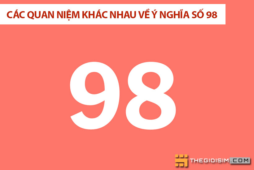 Các quan niệm khác nhau về ý nghĩa số 98