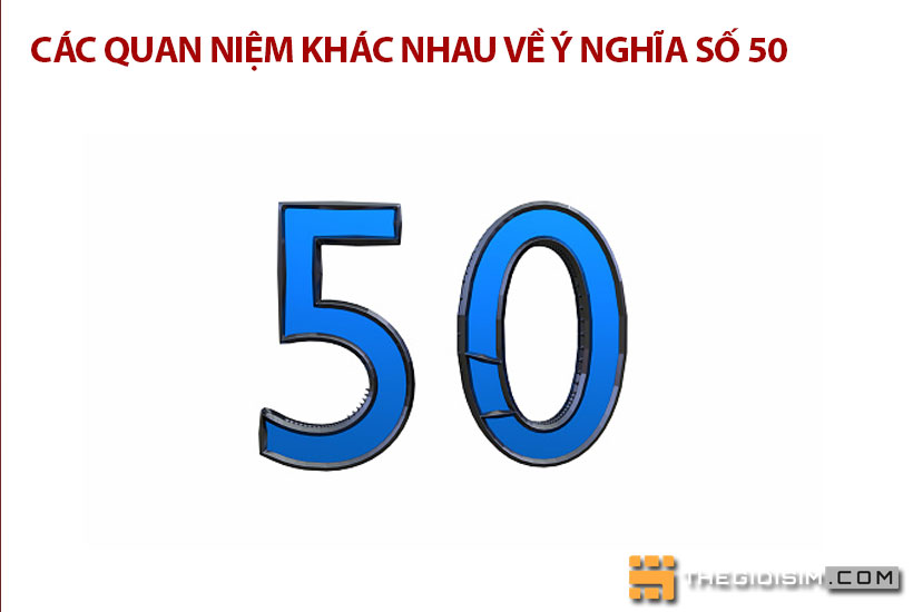 Các quan niệm khác nhau về ý nghĩa số 50