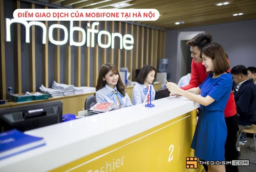 Danh sách tổng hợp các điểm giao dịch của Mobifone tại Hà Nội