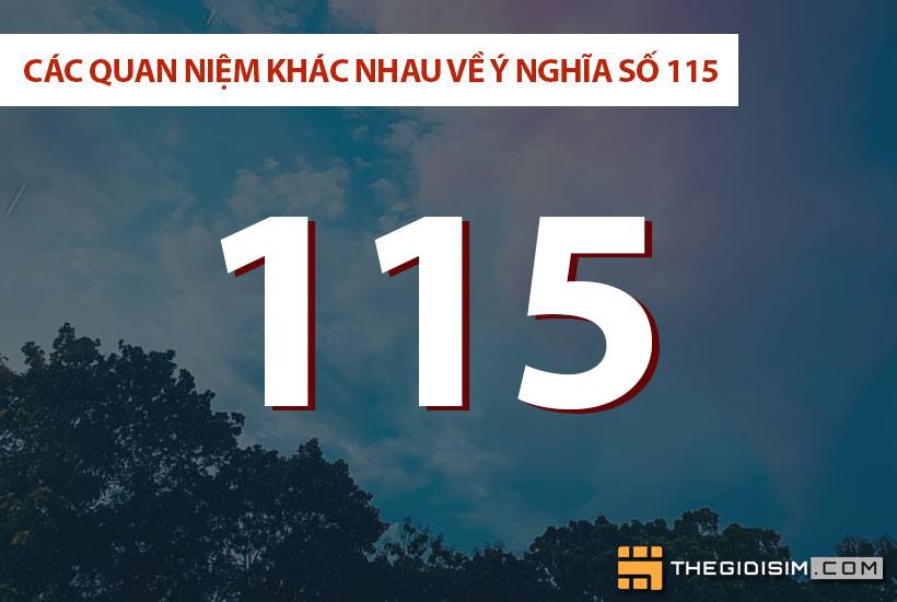 Các quan niệm khác nhau về ý nghĩa số 115