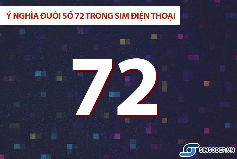 Ý nghĩa đuôi số 72 trong sim điện thoại