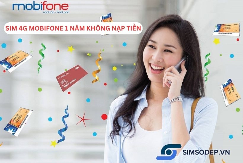 Sim 4G Mobifone 1 năm không nạp tiền có là lựa chọn đáng để thử?