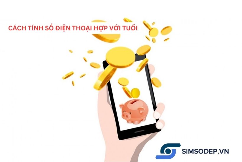 Chia sẻ cách tính số điện thoại hợp với tuổi dành cho bạn