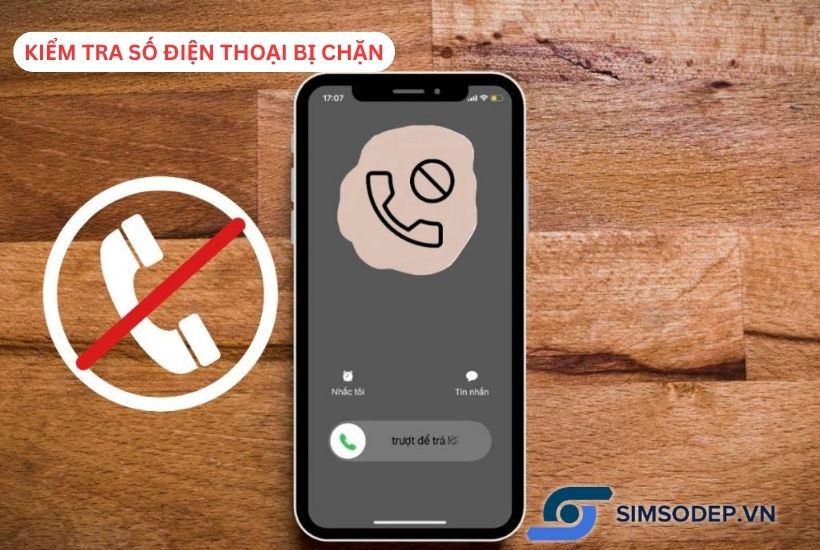 Bật mí các cách kiểm tra số điện thoại bị chặn đơn giản 