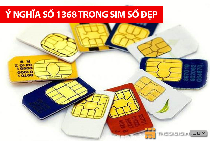 Sim lộc phát 1368 là sim gì? Ý nghĩa sim đuôi 1368 là thế nào?