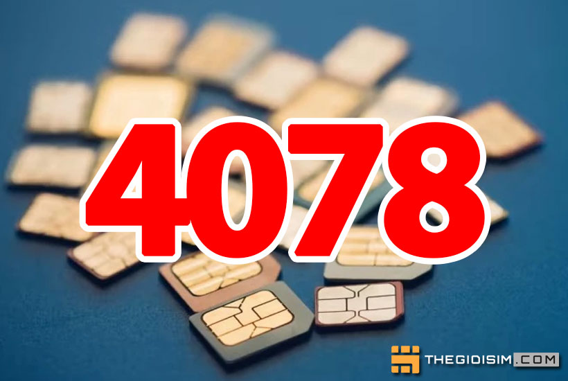 Sim số đẹp 4078 có ý nghĩa gì? Địa chỉ mua sim đuôi 4078 chính chủ